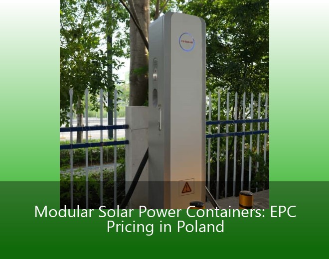 Modular Solar Power Containers: EPC Pricing in Poland